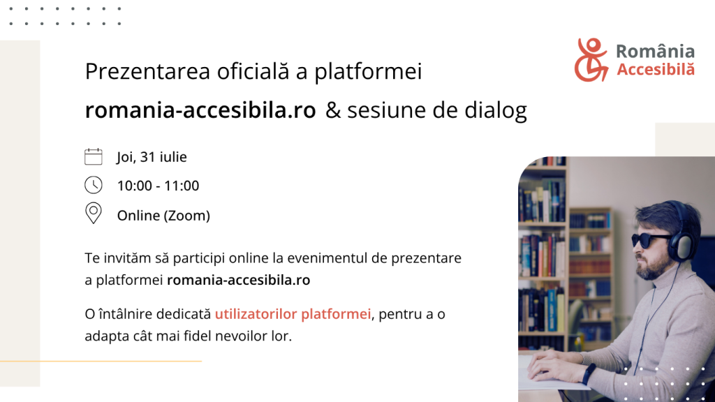 Te invităm să participi online la evenimentul de prezentare a platformei romania-accesibila.ro O întâlnire dedicată utilizatorilor platformei, pentru a o adapta cât mai fidel nevoilor lor.